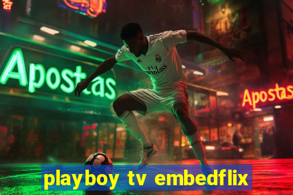 playboy tv embedflix